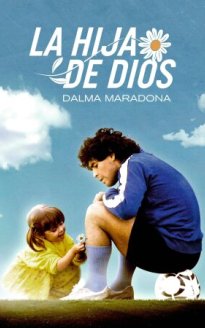 La Hija de Dios: Dalma Maradona