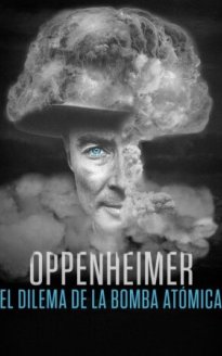 Oppenheimer: el dilema de la bomba atómica