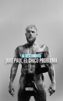 Al descubierto: Jake Paul, el chico problema