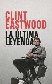 Clint Eastwood: The Last Legend