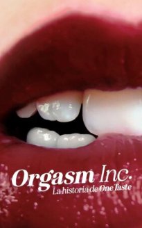 Orgasm Inc: La historia de OneTaste