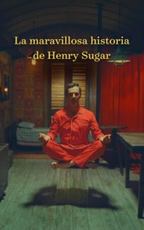 La maravillosa vida de Henry Sugar